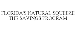 FLORIDA'S NATURAL SQUEEZE THE SAVINGS PROGRAM