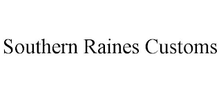 SOUTHERN RAINES CUSTOMS