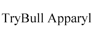 TRYBULL APPARYL