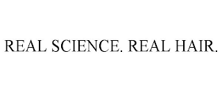 REAL SCIENCE. REAL HAIR.