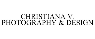 CHRISTIANA V. PHOTOGRAPHY & DESIGN