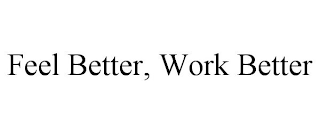 FEEL BETTER, WORK BETTER