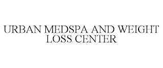 URBAN MEDSPA AND WEIGHT LOSS CENTER