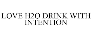 LOVE H2O DRINK WITH INTENTION