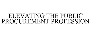 ELEVATING THE PUBLIC PROCUREMENT PROFESSION