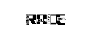 RACE REMEMBER ALL CREATED EQUAL