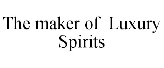 THE MAKER OF LUXURY SPIRITS