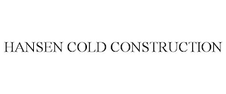 HANSEN COLD CONSTRUCTION