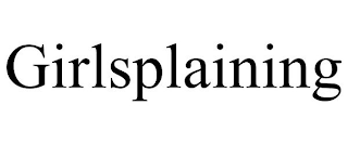 GIRLSPLAINING