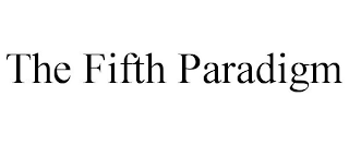 THE FIFTH PARADIGM