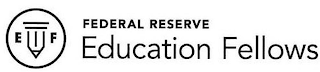 EF FEDERAL RESERVE EDUCATION FELLOWS