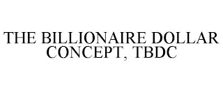 THE BILLIONAIRE DOLLAR CONCEPT, TBDC