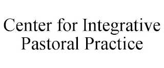 CENTER FOR INTEGRATIVE PASTORAL PRACTICE