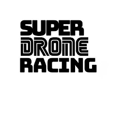 SUPER DRONE RACING