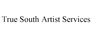 TRUE SOUTH ARTIST SERVICES