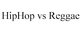 HIPHOP VS REGGAE