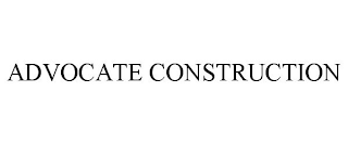 ADVOCATE CONSTRUCTION