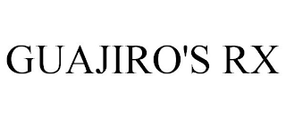 GUAJIRO'S RX