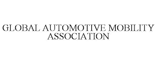 GLOBAL AUTOMOTIVE MOBILITY ASSOCIATION