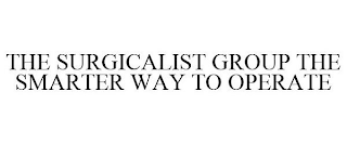 THE SURGICALIST GROUP THE SMARTER WAY TO OPERATE