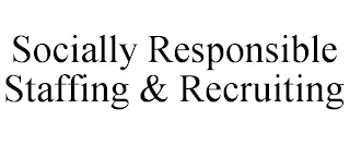 SOCIALLY RESPONSIBLE STAFFING & RECRUITING