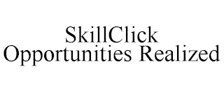 SKILLCLICK OPPORTUNITIES REALIZED