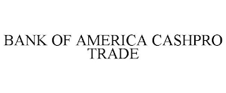 BANK OF AMERICA CASHPRO TRADE