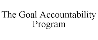 THE GOAL ACCOUNTABILITY PROGRAM