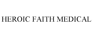 HEROIC FAITH MEDICAL