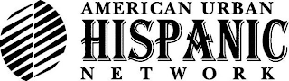 AMERICAN URBAN HISPANIC NETWORK