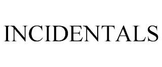 INCIDENTALS