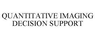 QUANTITATIVE IMAGING DECISION SUPPORT