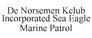 DE NORSEMEN KCLUB INCORPORATED SEA EAGLE MARINE PATROL