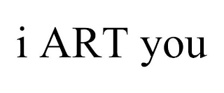 I ART YOU