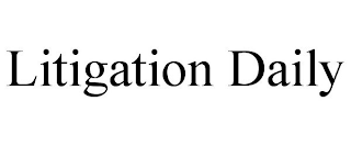 LITIGATION DAILY