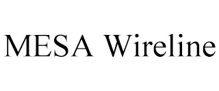 MESA WIRELINE