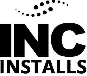 INC INSTALLS