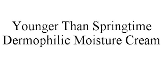 YOUNGER THAN SPRINGTIME DERMOPHILIC MOISTURE CREAM