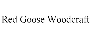 RED GOOSE WOODCRAFT