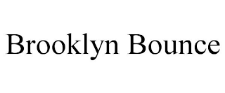 BROOKLYN BOUNCE