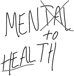 MENTAL TO HEALTH