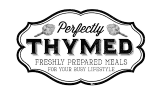 PERFECTLY THYMED FRESHLY PREPARED MEALS FOR YOUR BUSY LIFESTYLE