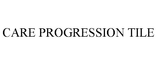 CARE PROGRESSION TILE