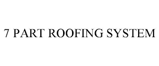 7 PART ROOFING SYSTEM