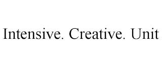 INTENSIVE. CREATIVE. UNIT