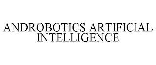 ANDROBOTICS ARTIFICIAL INTELLIGENCE