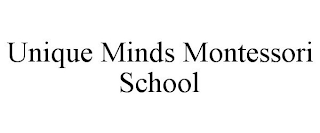 UNIQUE MINDS MONTESSORI SCHOOL