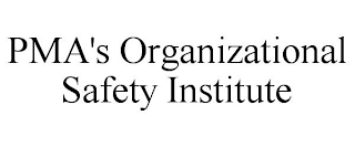 PMA'S ORGANIZATIONAL SAFETY INSTITUTE