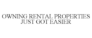 OWNING RENTAL PROPERTIES JUST GOT EASIER