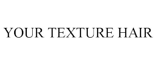 YOUR TEXTURE HAIR